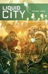 Liquid City, Vol. 3 (Liquid City, #3)