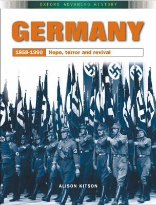 Germany: 1858-1990: Hope, Terror, and Revival Alison Kitson Germany: 1858-1990: Hope, Terror, and Revival Alison Kitson