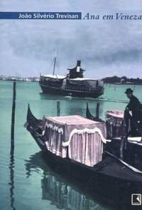 Ana em Veneza João Silvério Trevisan Ana em Veneza João Silvério Trevisan