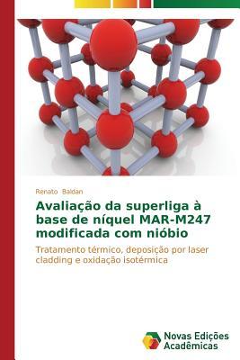 Avaliacao Da Superliga a Base de Niquel Mar-M247 Modificada Com Niobio Baldan Renato Avaliacao Da Superliga a Base de Niquel Mar-M247 Modificada Com Niobio Baldan Renato