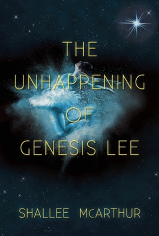 The Unhappening of Genesis Lee by Shallee McArthur