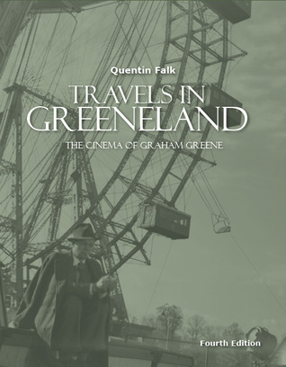 Travels in Greeneland by Quentin Falk Travels in Greeneland by Quentin Falk