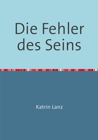 Die Fehler des Seins: Meine Reise Katrin Lanz Die Fehler des Seins: Meine Reise Katrin Lanz