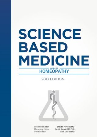 Science-Based Medicine Guide to Homeopathy Steven Novella Science-Based Medicine Guide to Homeopathy Steven Novella