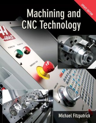Machining & CNC Technology w/ Student DVD Update Edition Michael Fitzpatrick Machining & CNC Technology w/ Student DVD Update Edition Michael Fitzpatrick