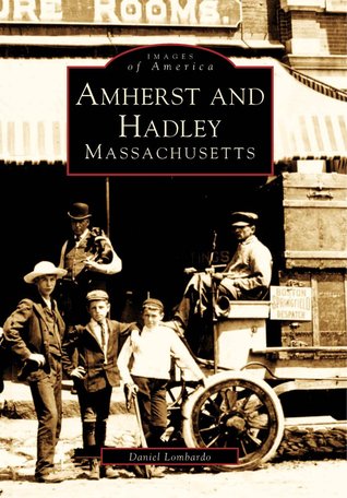 Amherst and Hadley Daniel Lombardo Amherst and Hadley Daniel Lombardo