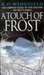 A Touch Of Frost (Inspector Frost, #2) R.D. Wingfield A Touch Of Frost (Inspector Frost, #2) R.D. Wingfield