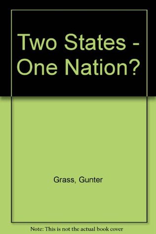 Two States - One Nation? Günter Grass Two States - One Nation? Günter Grass
