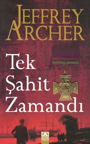 Tek Şahit Zamandı (The Clifton Chronicles, #1) Jeffrey Archer Tek Şahit Zamandı (The Clifton Chronicles, #1) Jeffrey Archer