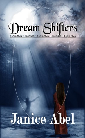Dream Shifters Janice Abel Dream Shifters Janice Abel