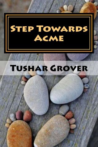 Step Towards Acme Tushar Grover Step Towards Acme Tushar Grover