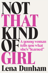 Not That Kind of Girl: A Young Woman Tells You What She's 