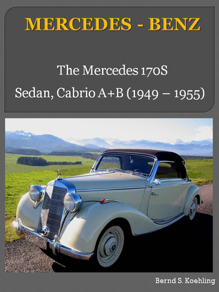 History of Mercedes Benz, The 1950s, Excerpt from Part 1, The 170S Bernd S. Koehling History of Mercedes Benz, The 1950s, Excerpt from Part 1, The 170S Bernd S. Koehling