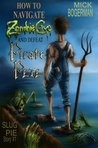 How to Navigate Zombie Cave and Defeat Pirate Pete (Slug Pie Story, #1)