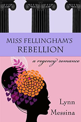 Miss Fellingham's Rebellion: A Regency Romance