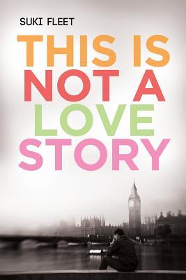  This is Not a Love Story  by Suki Fleet  Reviews 