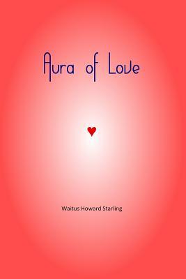 Aura of Love Waitus Howard Starling Aura of Love Waitus Howard Starling