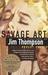 Savage Art A Biography of Jim Thompson by Robert Polito