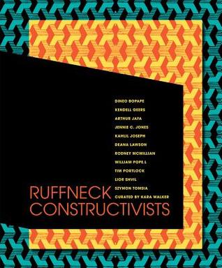 Ruffneck Constructivists Kara Walker Ruffneck Constructivists Kara Walker