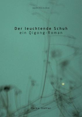 Der Leuchtende Schuh Heike Gassler Der Leuchtende Schuh Heike Gassler