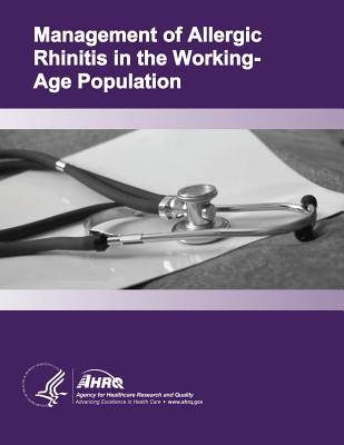 Management of Allergic Rhinitis in the Working-Age Population: Evidence Report/Technology Assessment Number 67 U S Department of Healt Human Services Management of Allergic Rhinitis in the Working-Age Population: Evidence Report/Technology Assessment Number 67 U S Department of Healt Human Services