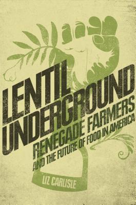 Lentil Underground by Liz Carlisle
