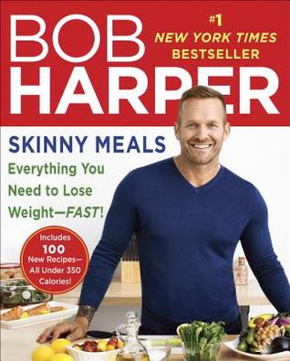 Skinny Meals: 100 New Recipes That Follow My Skinny Rules
