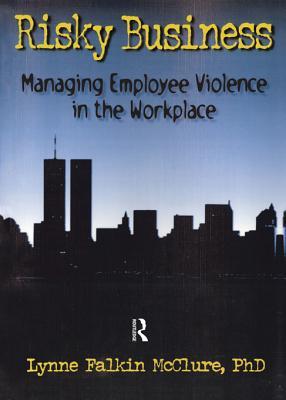 Risky Business: Managing Employee Violence in the Workplace William Winston Risky Business: Managing Employee Violence in the Workplace William Winston