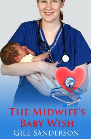 Midwifes Baby Wish: An Accent Amour Medical Romance Gill Sanderson Midwifes Baby Wish: An Accent Amour Medical Romance Gill Sanderson