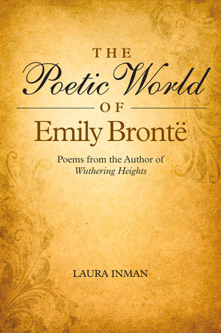 The Poetic World of Emily Brontë by Laura Inman