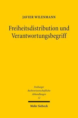 Freiheitsdistribution Und Verantwortungsbegriff: Die Dogmatik Des Defensivnotstands Im Strafrecht Javier Wilenmann Freiheitsdistribution Und Verantwortungsbegriff: Die Dogmatik Des Defensivnotstands Im Strafrecht Javier Wilenmann