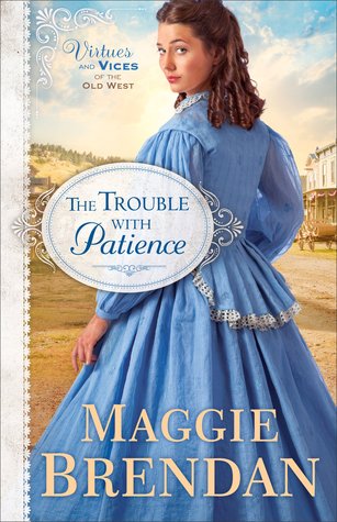 The Trouble with Patience (Virtues and Vices of the Old West, #1)