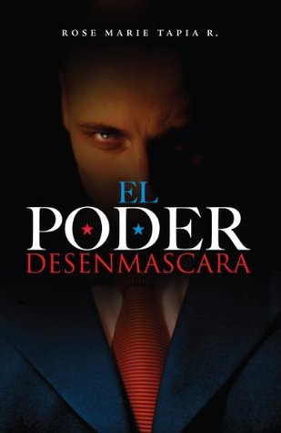 El poder desenmascara Rose Marie Tapia El poder desenmascara Rose Marie Tapia