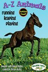 A-Z Animals: running, leaping, playing A-Z Animals: running, leaping, playing