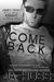 Come Back (Dirty, Dark, and Deadly, #2) by J.A. Huss