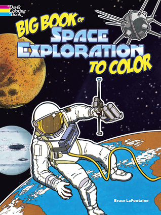 Big Book of Space Exploration to Color Bruce Lafontaine Big Book of Space Exploration to Color Bruce Lafontaine