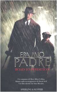 Era mio padre: Road to Perdition Max Allan Collins Era mio padre: Road to Perdition Max Allan Collins