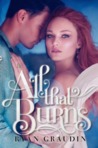 All That Burns (All That Glows, #2)