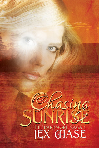 Chasing Sunrise (The Darkmore Saga, #1) Lex Chase Chasing Sunrise (The Darkmore Saga, #1) Lex Chase