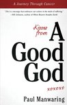 Kisses from a Good God: A Journey Through Cancer