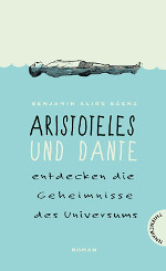 Aristoteles und Dante entdecken die Geheimnisse des Universums