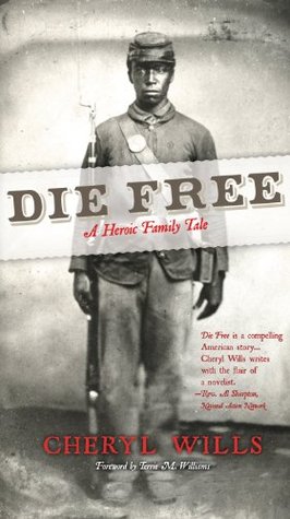 Die Free: A Heroic Family History Cheryl Wills Die Free: A Heroic Family History Cheryl Wills