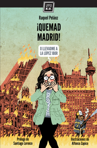 ¡Quemad Madrid! (O llevadme a la López Ibor)