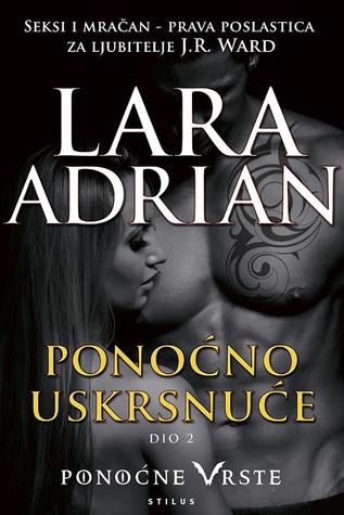 Ponoćno uskrsnuće - drugi dio (Midnight Breed, #4.2) Lara Adrian Ponoćno uskrsnuće - drugi dio (Midnight Breed, #4.2) Lara Adrian