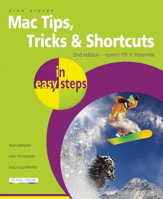 Mac Tips, Tricks & Shortcuts in Easy Steps Drew Provan Mac Tips, Tricks & Shortcuts in Easy Steps Drew Provan