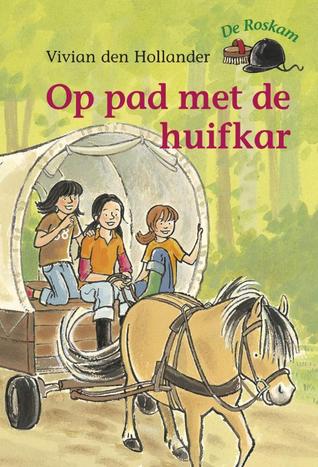 Op pad met de huifkar Vivian den Hollander Op pad met de huifkar Vivian den Hollander