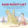 The Sand Bucket List: 366 Things to Do with Your Kids Before They Grow Up The Sand Bucket List: 366 Things to Do with Your Kids Before They Grow Up