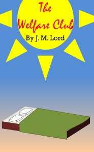 The Welfare Club J.M. Lord The Welfare Club J.M. Lord