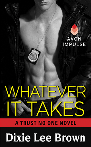 Review: Whatever It Take (Trust No One #4) by Dixie Lee Brown Review: Whatever It Take (Trust No One #4) by Dixie Lee Brown