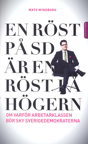 En röst på SD är en röst på högern Mats Wingborg En röst på SD är en röst på högern Mats Wingborg